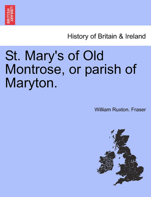 St. Mary's of Old Montrose, or parish of Maryton. St. Mary's of Old Montrose, or parish of Maryton.