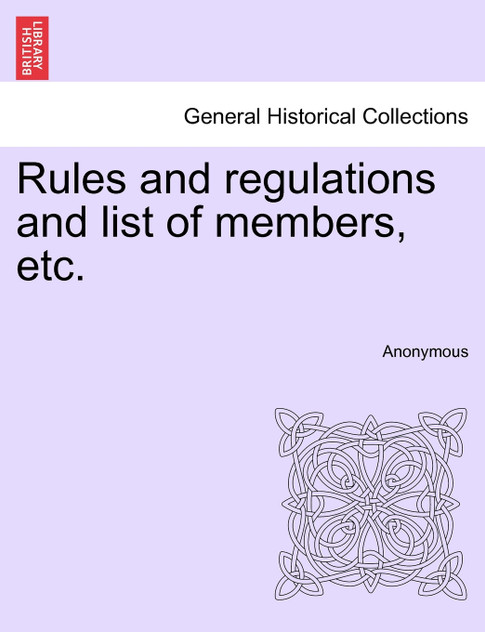 Rules and regulations and list of members, etc. Rules and regulations and list of members, etc.