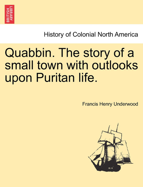 Quabbin. The story of a small town with outlooks upon Puritan life. Quabbin. The story of a small town with outlooks upon Puritan life.