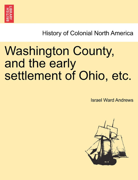 Washington County, and the early settlement of Ohio, etc.