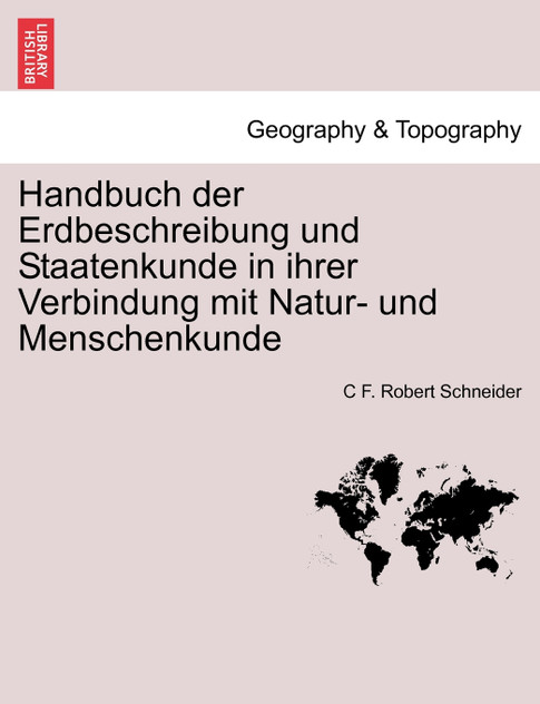 Handbuch der Erdbeschreibung und Staatenkunde in ihrer Verbindung mit Natur- und Menschenkunde Bweiter Theil. Handbuch der Erdbeschreibung und Staatenkunde in ihrer Verbindung mit Natur- und Menschenkunde Bweiter Theil.