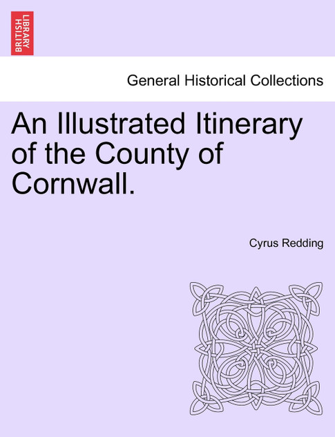 An Illustrated Itinerary of the County of Cornwall. An Illustrated Itinerary of the County of Cornwall.