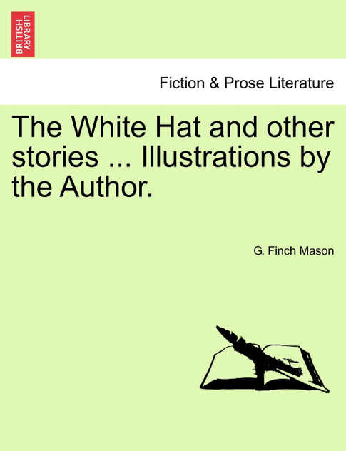 The White Hat and other stories ... Illustrations by the Author.