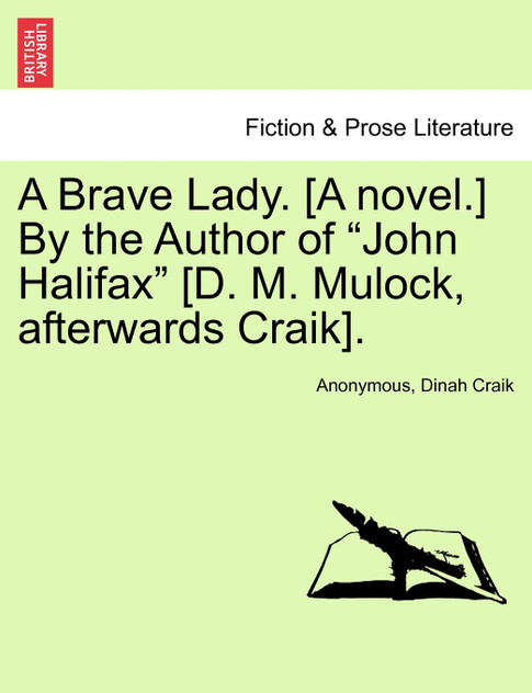 A Brave Lady. [A novel.] By the Author of "John Halifax" [D. M. Mulock, afterwards Craik], Vol. II