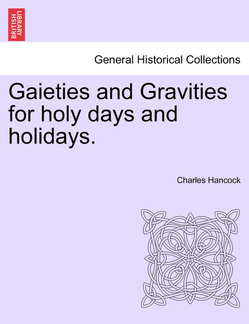 Gaieties and Gravities for holy days and holidays.