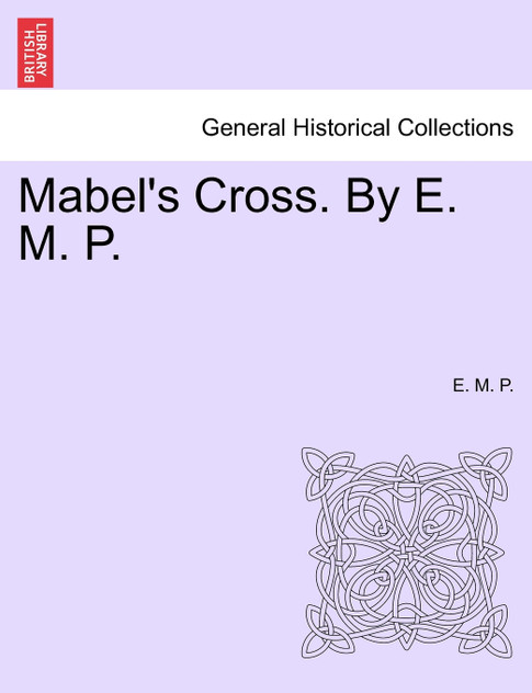 Mabel's Cross. By E. M. P.
