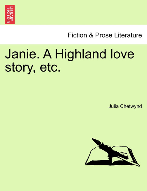 Janie. A Highland love story, etc. Vol. I. Janie. A Highland love story, etc. Vol. I.