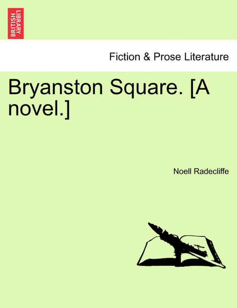 Bryanston Square. [A novel.]