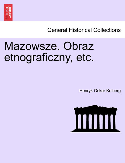 Mazowsze. Obraz etnograficzny, etc. Mazowsze. Obraz etnograficzny, etc.