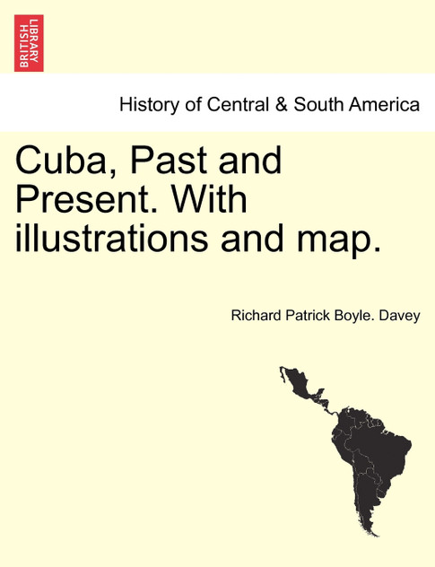 Cuba, Past and Present. With illustrations and map.
