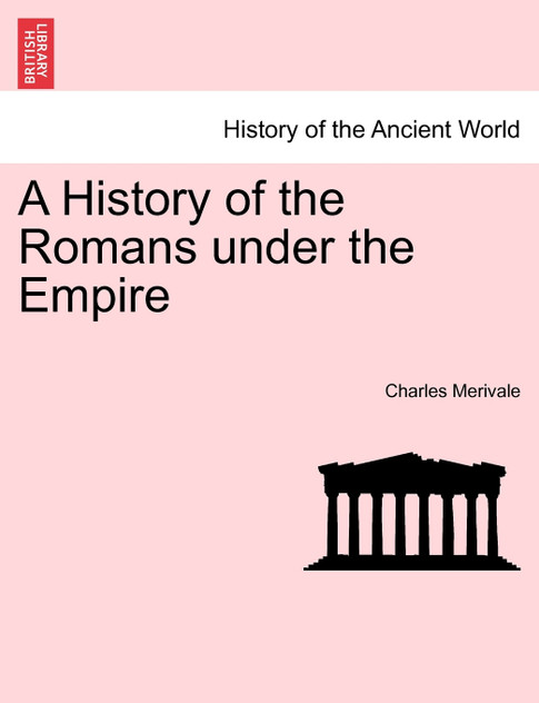 A History of the Romans under the Empire A History of the Romans under the Empire