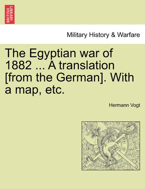 The Egyptian war of 1882 ... A translation [from the German]. With a map, etc.