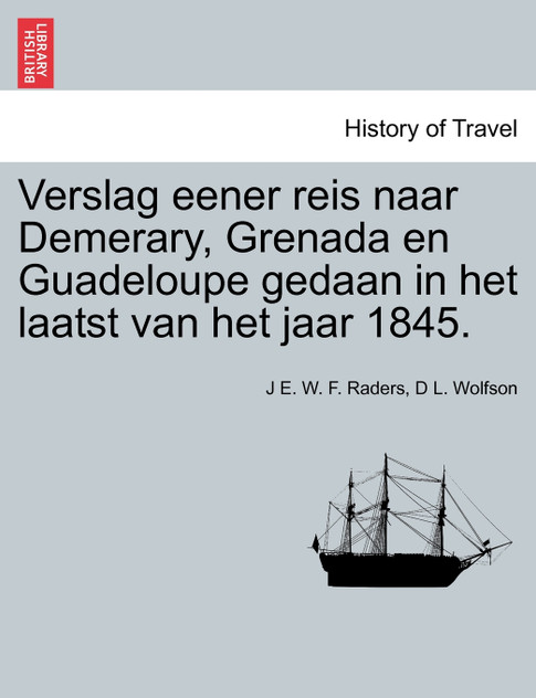 Verslag eener reis naar Demerary, Grenada en Guadeloupe gedaan in het laatst van het jaar 1845.