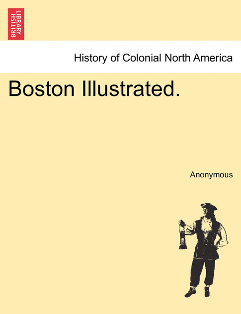 Boston Illustrated. Boston Illustrated.