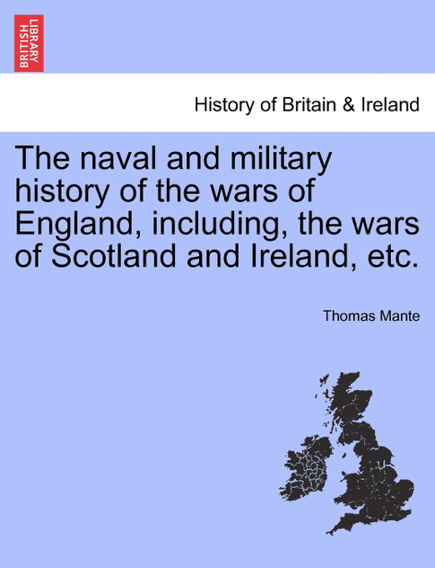 The naval and military history of the wars of England, including, the wars of Scotland and Ireland, etc. VOL. V The naval and military history of the wars of England, including, the wars of Scotland and Ireland, etc. VOL. V