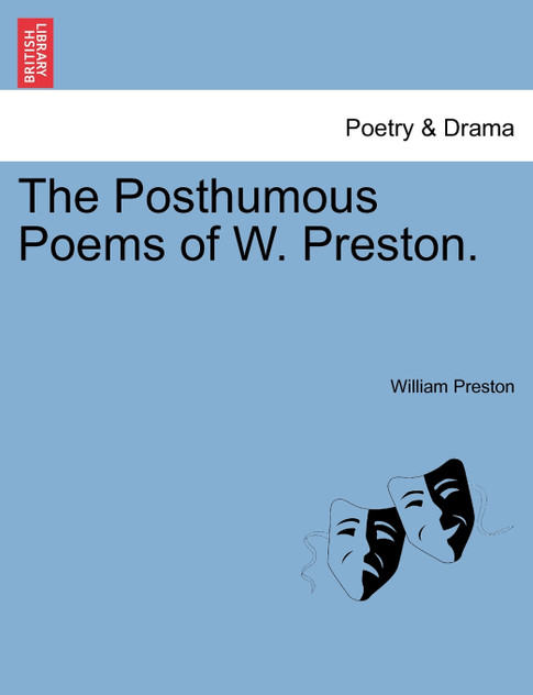 The Posthumous Poems of W. Preston. The Posthumous Poems of W. Preston.