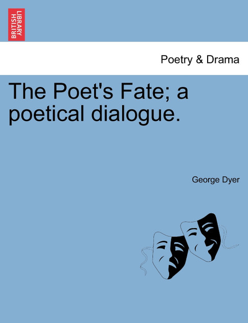 The Poet's Fate; a poetical dialogue. The Poet's Fate; a poetical dialogue.