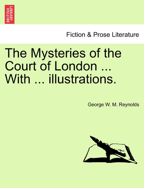 The Mysteries of the Court of London ... With ... illustrations. Vol. I The Mysteries of the Court of London ... With ... illustrations. Vol. I