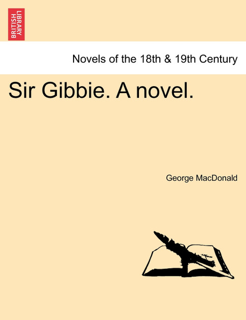 Sir Gibbie. A novel. Sir Gibbie. A novel.