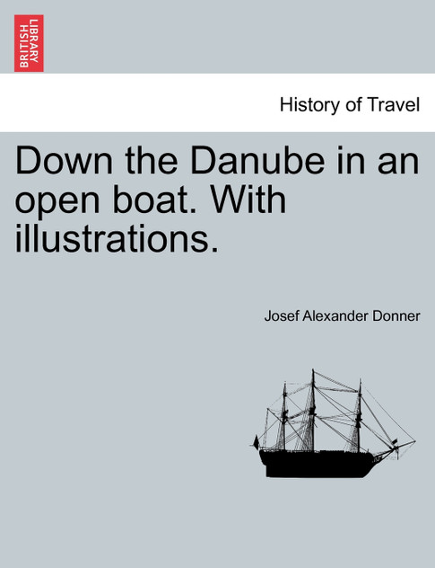 Down the Danube in an open boat. With illustrations.