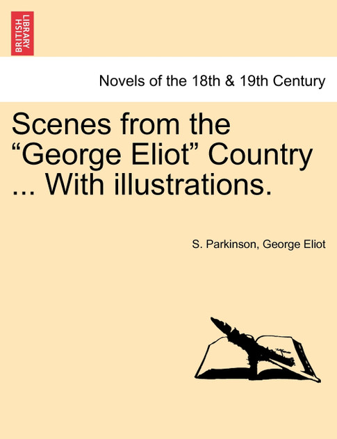 Scenes from the "George Eliot" Country ... With illustrations.