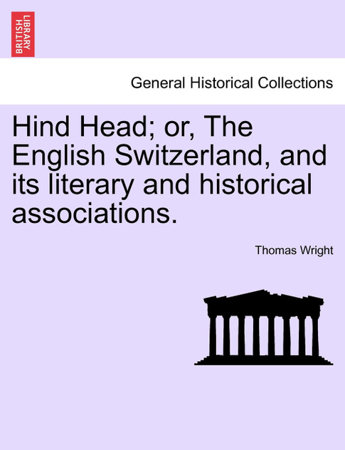 Hind Head; or, The English Switzerland, and its literary and historical associations. Hind Head; or, The English Switzerland, and its literary and historical associations.