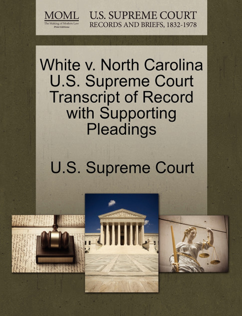 White v. North Carolina U.S. Supreme Court Transcript of Record with Supporting Pleadings