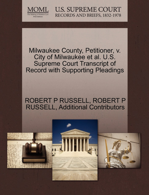 Milwaukee County, Petitioner, v. City of Milwaukee et al. U.S. Supreme Court Transcript of Record with Supporting Pleadings Milwaukee County, Petitioner, v. City of Milwaukee et al. U.S. Supreme Court Transcript of Record with Supporting Pleadings