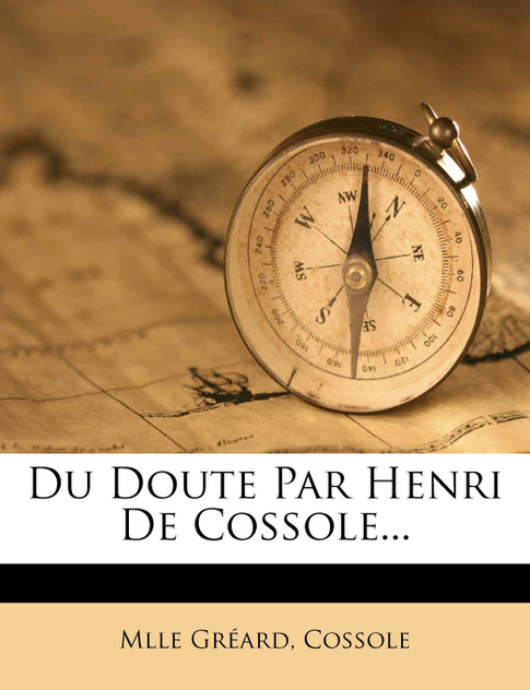 Du Doute Par Henri De Cossole... Du Doute Par Henri De Cossole...