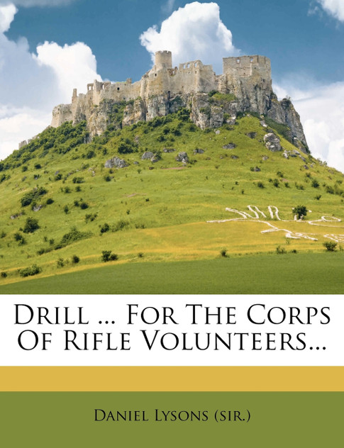 Drill ... For The Corps Of Rifle Volunteers... Drill ... For The Corps Of Rifle Volunteers...