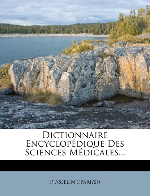 Dictionnaire Encyclopédique Des Sciences Médicales... Dictionnaire Encyclopédique Des Sciences Médicales...