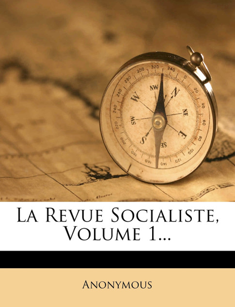 La Revue Socialiste, Volume 1...