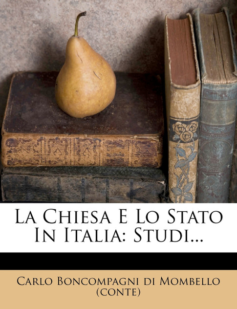 La Chiesa E Lo Stato in Italia La Chiesa E Lo Stato in Italia