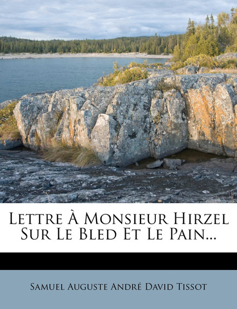 Lettre À Monsieur Hirzel Sur Le Bled Et Le Pain... Lettre À Monsieur Hirzel Sur Le Bled Et Le Pain...