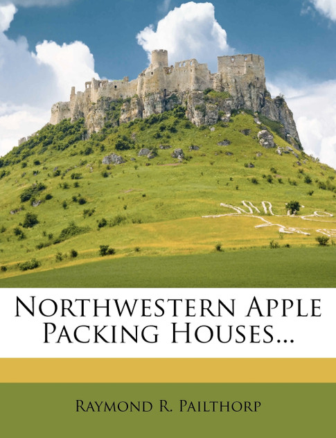 Northwestern Apple Packing Houses... Northwestern Apple Packing Houses...