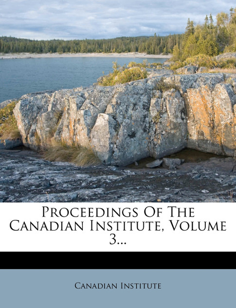 Proceedings Of The Canadian Institute, Volume 3...