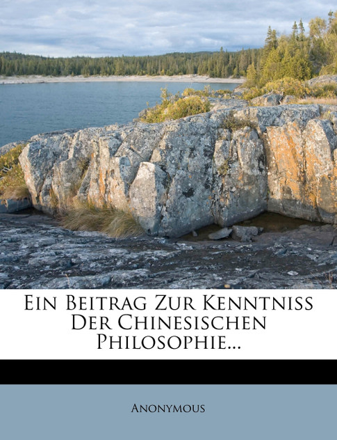 Ein Beitrag Zur Kenntniss Der Chinesischen Philosophie... Ein Beitrag Zur Kenntniss Der Chinesischen Philosophie...