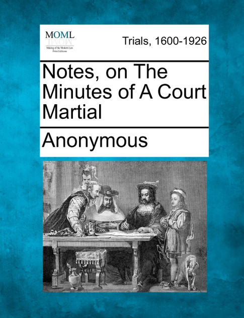 Notes, on the Minutes of a Court Martial