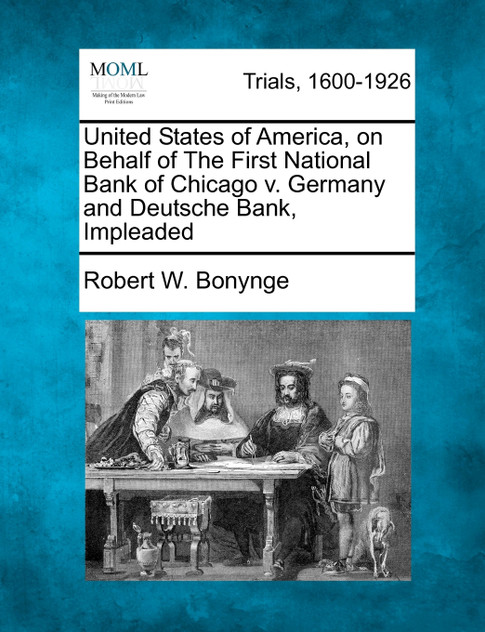 United States of America, on Behalf of The First National Bank of Chicago v. Germany and Deutsche Bank, Impleaded