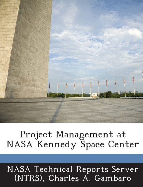 Project Management at NASA Kennedy Space Center Project Management at NASA Kennedy Space Center