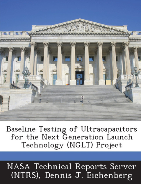 Baseline Testing of Ultracapacitors for the Next Generation Launch Technology (Nglt) Project