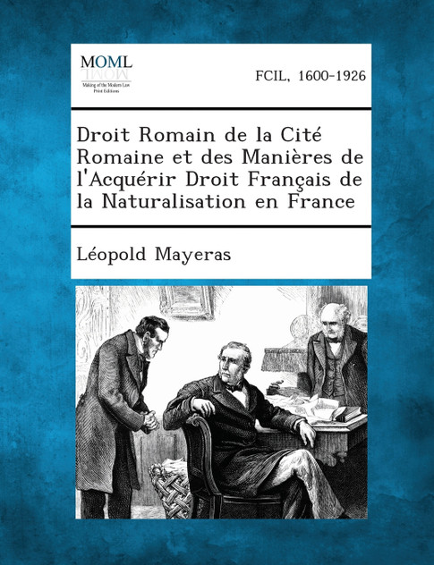Droit Romain de La Cite Romaine Et Des Manieres de L'Acquerir Droit Francais de La Naturalisation En France Droit Romain de La Cite Romaine Et Des Manieres de L'Acquerir Droit Francais de La Naturalisation En France