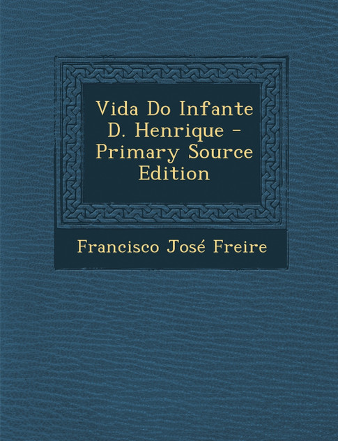 Vida Do Infante D. Henrique Vida Do Infante D. Henrique