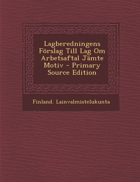 Lagberedningens Förslag Till Lag Om Arbetsaftal Jämte Motiv