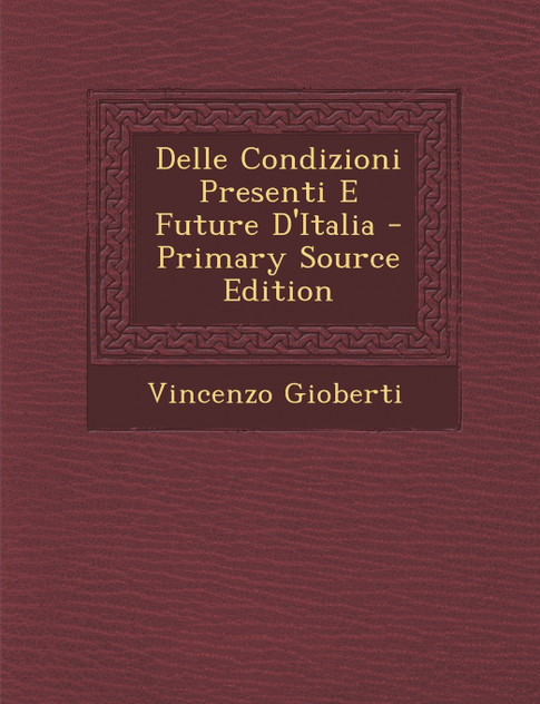 Delle Condizioni Presenti E Future D'Italia Delle Condizioni Presenti E Future D'Italia