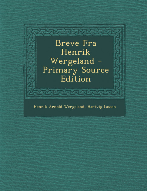 Breve Fra Henrik Wergeland Breve Fra Henrik Wergeland
