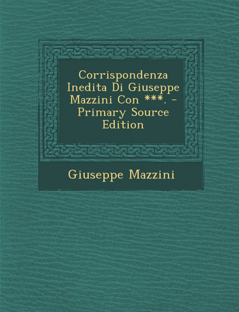 Corrispondenza Inedita Di Giuseppe Mazzini Con ***.