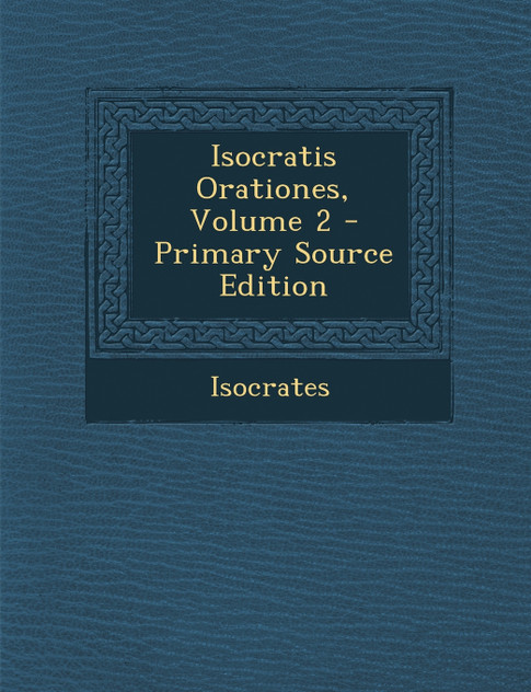 Isocratis Orationes, Volume 2 Isocratis Orationes, Volume 2