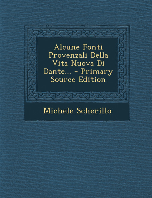 Alcune Fonti Provenzali Della Vita Nuova Di Dante... Alcune Fonti Provenzali Della Vita Nuova Di Dante...