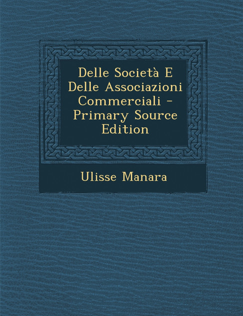 Delle Società E Delle Associazioni Commerciali - Primary Source Edition